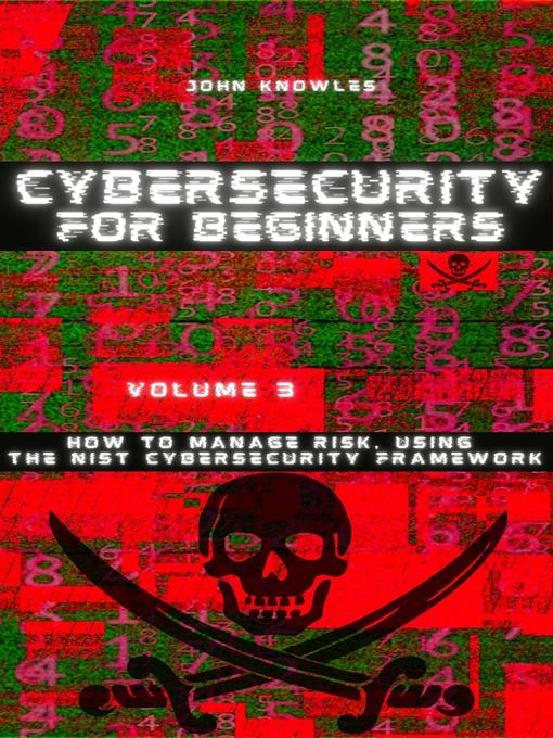 Title details for Cybersecurity For Beginners by John Knowles - Available